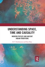 Understanding Space, Time and Causality: Modern Physics and Ancient Indian Traditions