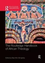 The Routledge Handbook of African Theology