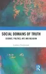 Social Domains of Truth: Science, Politics, Art, and Religion