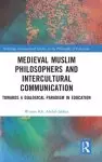 Medieval Muslim Philosophers and Intercultural Communication: Towards a Dialogical Paradigm in Education