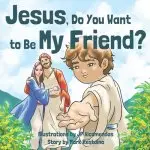 Jesus, Do You Want to Be My Friend?