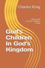 God's Children In God's Kingdom: Jesus said, let the children come.