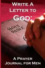 Write a Letter to God: Prayer Conversations by Fathers to their Heavenly Father