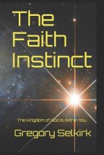 The Faith Instinct: The Kingdom of God is Within You