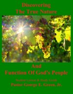 Discovering The True Nature And Function Of God's People: Student Guide