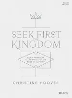 Seek First the Kingdom - Bible Study Book