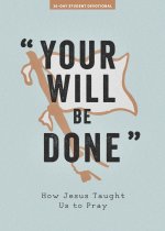 Your Will Be Done - Teen Devotional