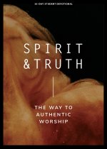 Spirit and Truth - Teen Devotional