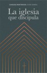 La iglesia que discipula