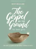 Gospel On the Ground - Teen Girls' Bible Study Book