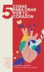 5 razones para orar por tu corazón