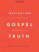 Navigating Gospel Truth - Bible Study Book with Video Access