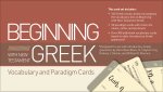 Beginning with New Testament Greek Vocabulary and Paradigm Cards