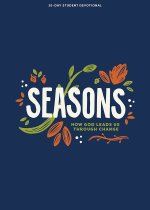 Seasons - Teen Devotional: How God Leads Us Through Change