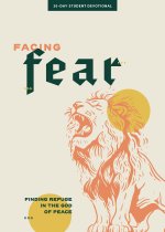 Facing Fear - Teen Devotional: Finding Refuge in the God of Peace