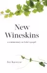 New Wineskins: A commentary on Luke's gospel