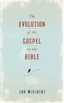 Evolution of the Gospel in the Bible