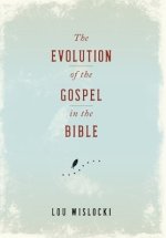 The Evolution of the Gospel in the Bible