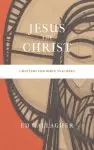 Jesus the Christ: Chapters for Bible Teachers