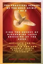 The Practical School of the Holy Spirit - Part 3 of 8 - Activate 12 Eagle Traits in You: Find the Secret of Discerning Jesus Knocking at the door and