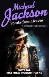 Michael Jackson Speaks from Heaven: A Divine Revelation Book 6