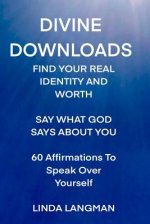 Divine Downloads: Find Your Real Identity and Worth