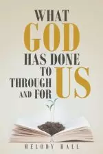 What God Has Done to Us, through Us, and for Us