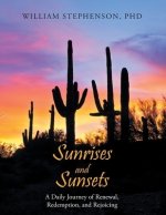 Sunrises and Sunsets: A Daily Journey of Renewal, Redemption, and Rejoicing