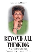 Beyond All Thinking: A Life of Purpose, Even After Seventy-Five