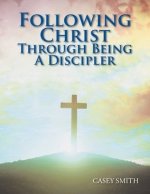 Following Christ Through Being a Discipler