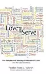 Love and Serve: Our Daily Servant Ministry to Reflect God's Love: Over 365 Daily Devotions