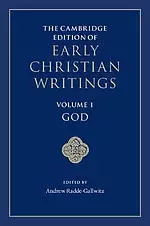 The Cambridge Edition of Early Christian Writings: Volume 1, God