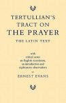 Tertullian's Tract on the Prayer: The Latin Text