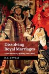 Dissolving Royal Marriages: A Documentary History, 860-1600