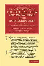 An Introduction to the Critical Study and Knowledge of the Holy Scriptures: Volume 2, the Text of the Old Testament Considered, Part 1