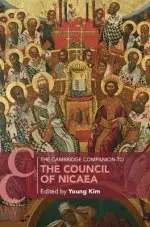 The Cambridge Companion to the Council of Nicaea