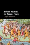 Thomas Aquinas on War and Peace