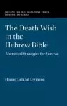 The Death Wish in the Hebrew Bible: Rhetorical Strategies for Survival