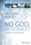 No God, No Science? - Theology, Cosmology, Biology