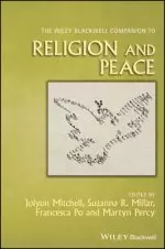 The Wiley Blackwell Companion to Religion and Peace