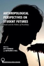 Anthropological Perspectives on Student Futures: Youth and the Politics of Possibility