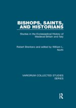 Bishops, Saints, and Historians: Studies in the Ecclesiastical History of Medieval Britain and Italy