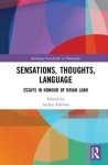 Sensations, Thoughts, Language: Essays in Honour of Brian Loar