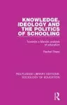 Knowledge, Ideology and the Politics of Schooling: Towards a Marxist Analysis of Education