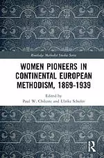 Women Pioneers in Continental European Methodism, 1869-1914