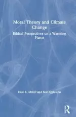 Moral Theory and Climate Change: Ethical Perspectives on a Warming Planet