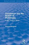 Translation and the Nature of Philosophy (Routledge Revivals): A New Theory of Words