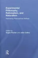 Experimental Philosophy, Rationalism, and Naturalism: Rethinking Philosophical Method