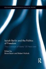 Isaiah Berlin and the Politics of Freedom: 'Two Concepts of Liberty' 50 Years Later