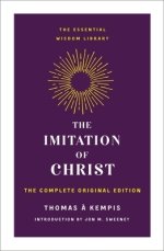 The Imitation of Christ: The Complete Original Edition